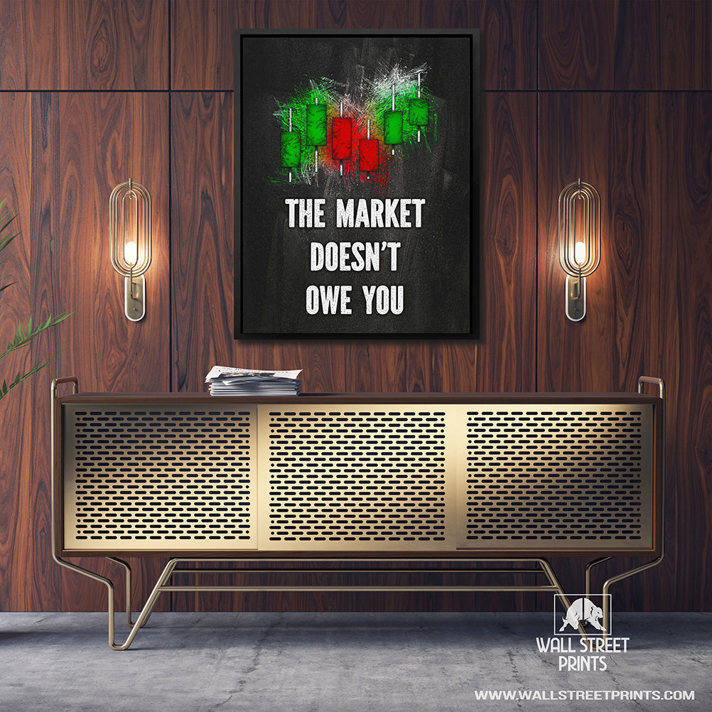 THE MARKET DOESN'T OWE YOU Wall Street Prints