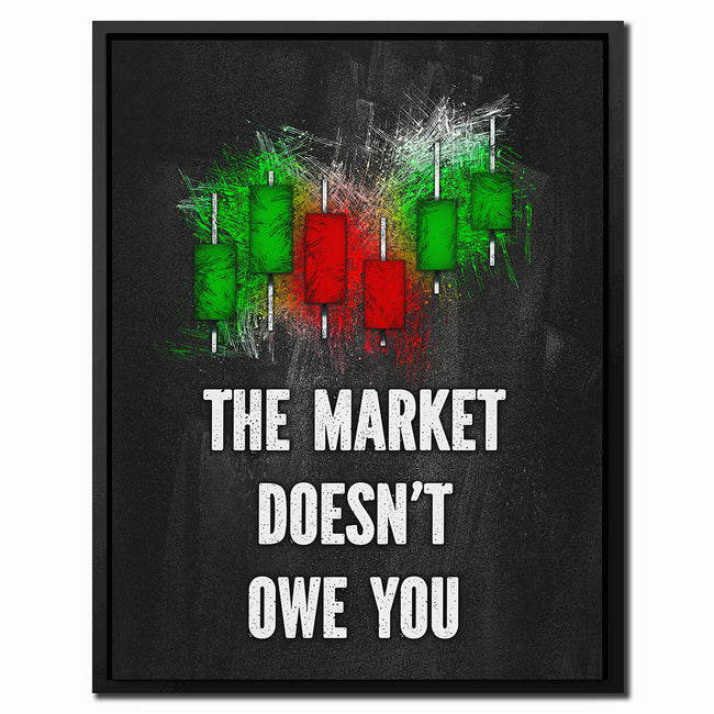 THE MARKET DOESN'T OWE YOU Wall Street Prints