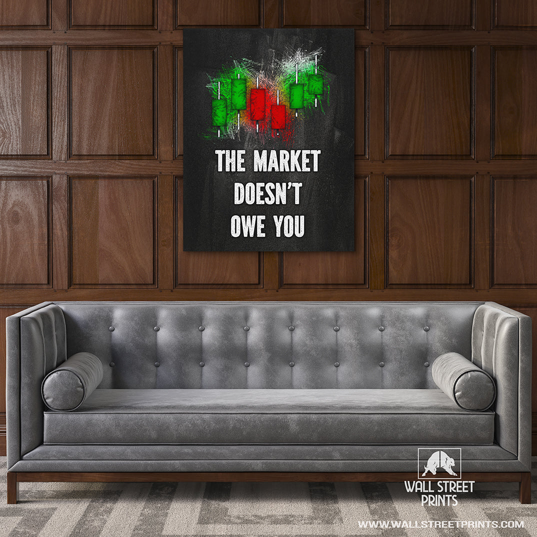 THE MARKET DOESN'T OWE YOU Wall Street Prints