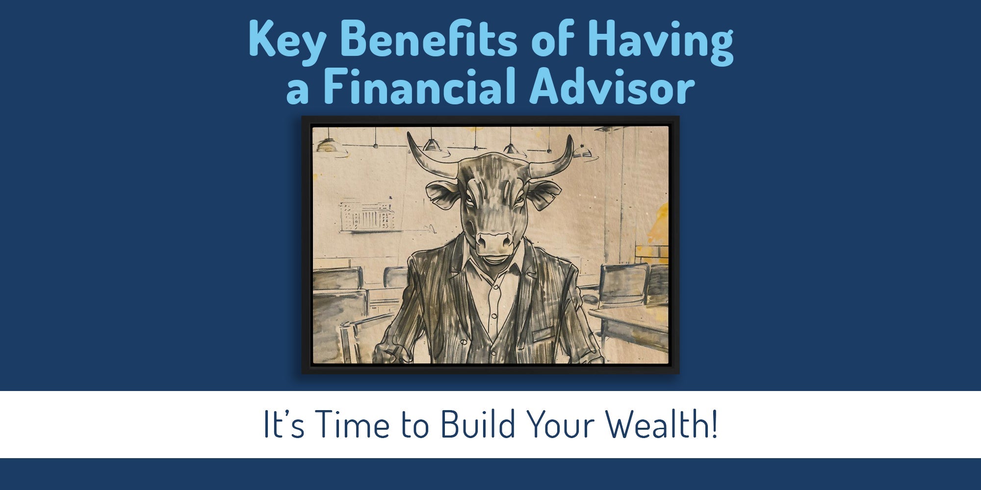 Key Benefits of Having a Financial Advisor