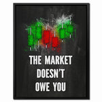 THE MARKET DOESN'T OWE YOU Wall Street Prints