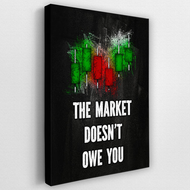 THE MARKET DOESN'T OWE YOU Wall Street Prints